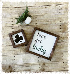 Let's Get Lucky Signs 6"x6" 10"x10" $40